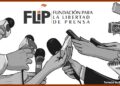 FLIP solicita reevaluación urgente del riesgo de Gustavo Rugeles y medidas de protección reforzadas tras amenaza de Nueva Marquetalia