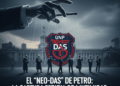 ​El ejército político de la UNP: El «Neo-DAS» de Petro, el decreto 0020 y la captura estatal de la intimidad nacional, en pleno año electoral