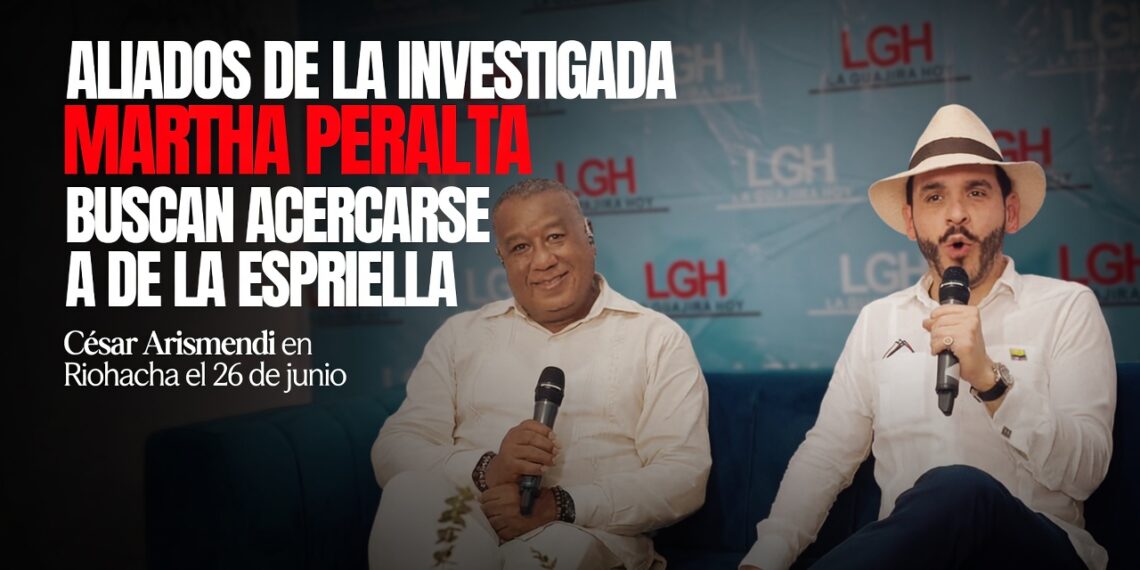 Aliados de la investigada Martha Peralta intentan reposicionarse con el presidente electo Abelardo De La Espriella en La Guajira